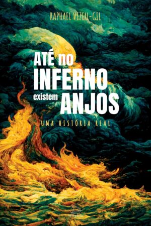 ATÉ NO INFERNO EXISTEM ANJOS