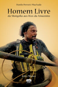 HOMEM LIVRE DA MONGÓLIA AOS RIOS DA AMAZÔNIA